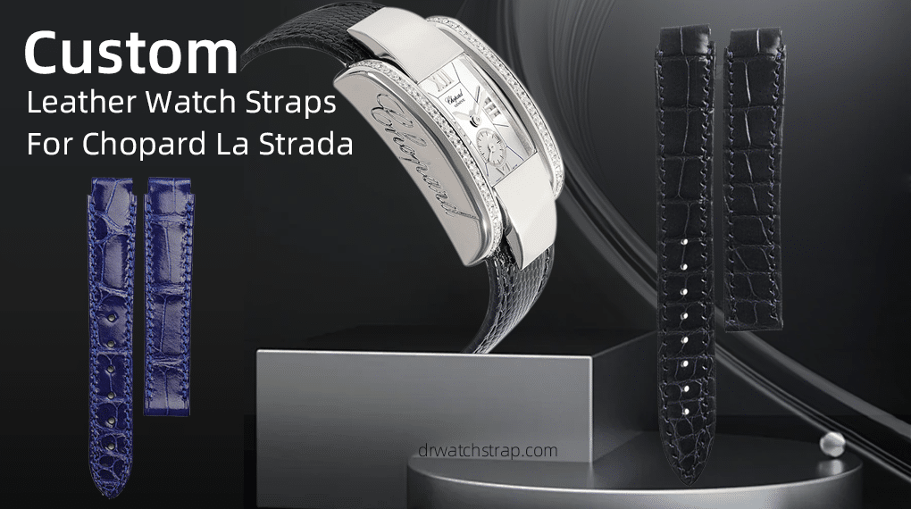 Custom Leather Watch Bands for Chopard La Strada