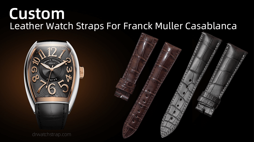 Custom Leather Watch Bands for Franck Muller Casablanca