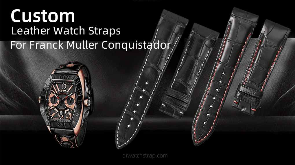 Custom Leather Watch Bands for Franck Muller Conquistador